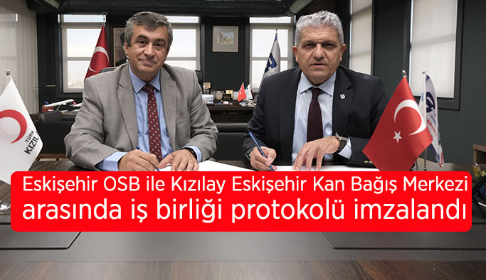 Eskişehir OSB ile Kızılay Eskişehir Kan Bağış Merkezi Arasında iş birliği protokolü imzalandı