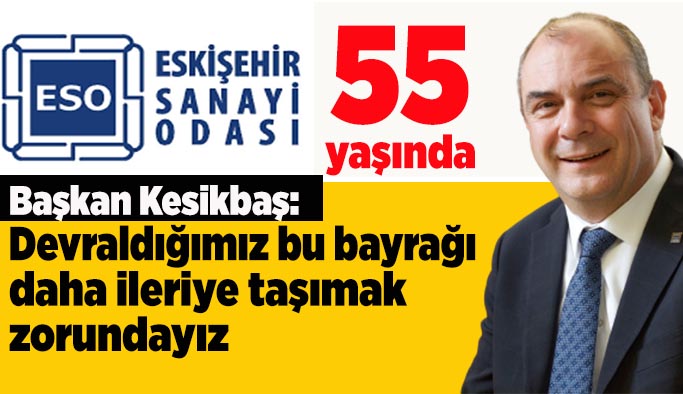 Eskişehir Sanayi Odası 55. yaşını kutluyor