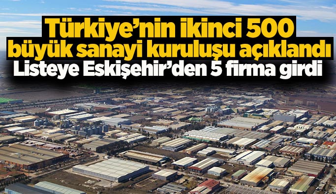 İSO 2’nci 500’de Eskişehir’den 5 firma