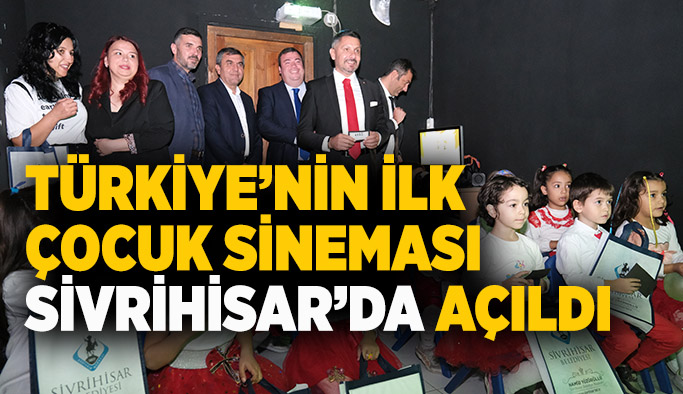 Türkiye’nin ilk çocuk sineması Sivrihisar’da açıldı