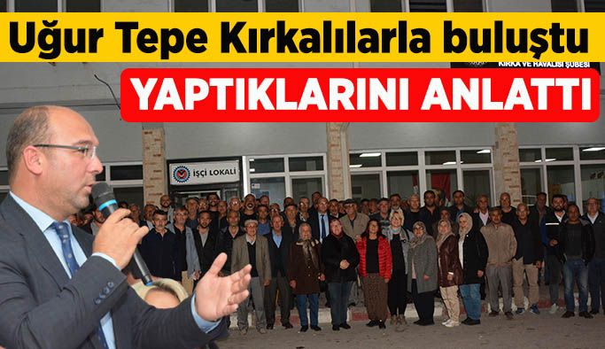 Uğur Tepe Kırkalılarla buluştu