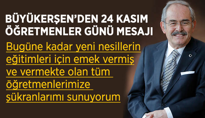 Büyükerşen’den 24 Kasım Öğretmenler Günü mesajı