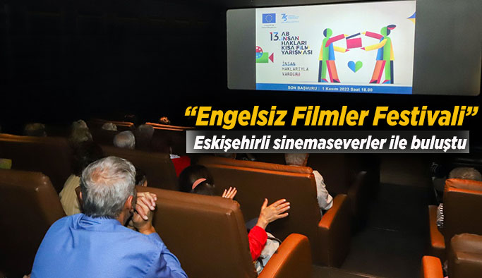 Engelsiz Filmler Festivaline sinemaseverlerden büyük ilgi