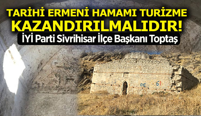 İYİ Partili Toptaş: Tarihi eserin yıkılmaya yüz tutmuş virane görüntüsü vicdanları sızlatmaktadır