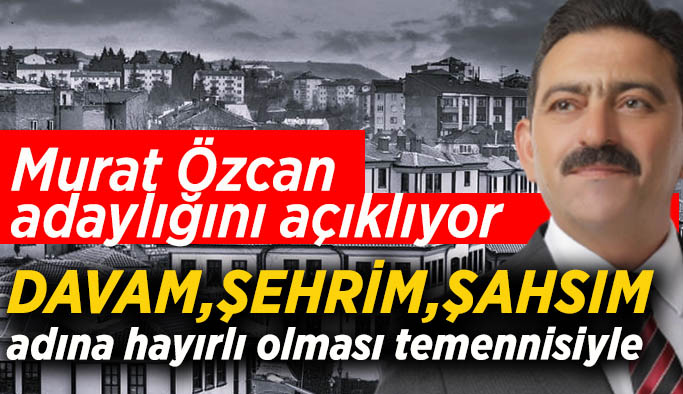 Murat Özcan aday adaylığını açıklayacak