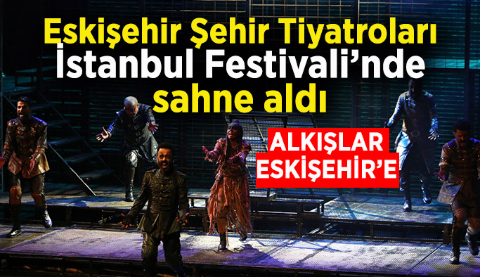 Şehir Tiyatroları İstanbul Festivalinde göz doldurdu