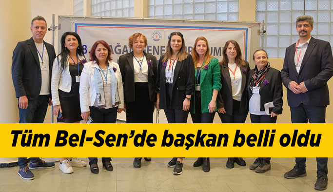 Tüm Bel-Sen’de başkan belli oldu