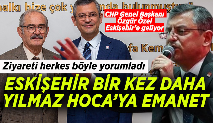 CHP Genel Başkanı Özgür Özel Eskişehir’e geliyor