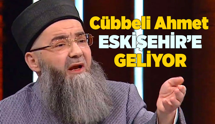 Cübbeli Ahmet Hoca Eskişehir'e geliyor