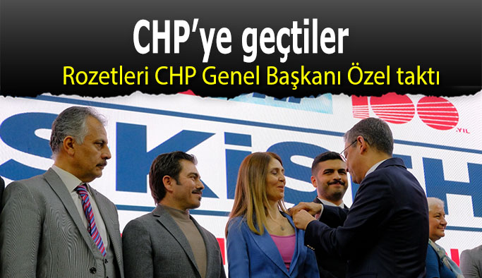Rozetleri CHP Genel Başkanı Özel taktı