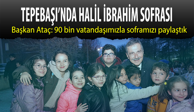 Başkan Ataç: 90 bin vatandaşımızla soframızı paylaştık