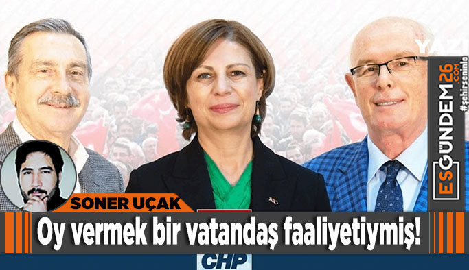 Oy vermek bir vatandaş faaliyetiymiş!