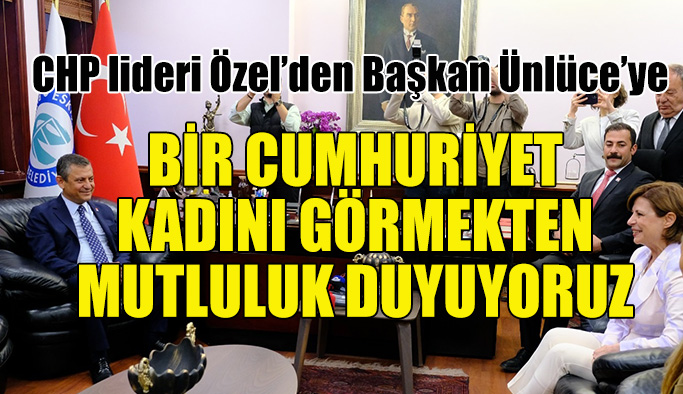 CHP Genel Başkanı Özgür Özel'den Ayşe Ünlüce'ye ziyaret