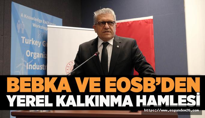 BEBKA ve EOSB’den yerel kalkınma hamlesi