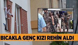 BICAKLA GENÇ KIZI REHİN ALDI