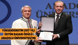 YÜKSEKÖĞRETİM 2017 YILI ÜSTÜN BAŞARI ÖDÜLÜ ANADOLU ÜNİVERSİTESİ’NE