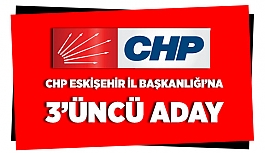 CHP İL BAŞKANLIĞINA 3'ÜNCÜ ADAY