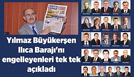 Yılmaz Büyükerşen, Ilıca Barajı'nı engelleyenleri açıkladı