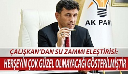 ÇALIŞKAN: SU ZAMMI GERİ ALINSIN