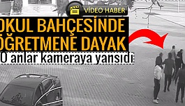 Okul bahçesinde öğretmene dayak!