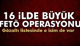 16 ilde FETÖ operasyonu