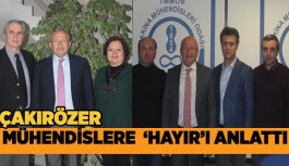 Çakırözer , mühendisler ile bir araya geldi