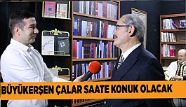 ÇALAR SAAT’İN KONUĞU  YILMAZ BÜYÜKERŞEN VE ESKİŞEHİR