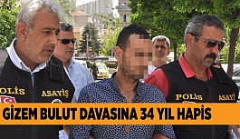 Gizem Bulut davasına 34 yıl hapis