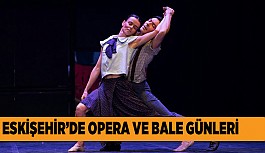 OPERA VE BALE GÜNLERİ MAYIS’TA