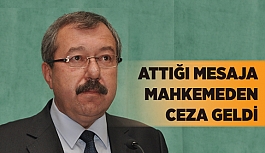 ATTIĞI MESAJA MAHKEMEDEN CEZA GELDİ