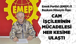 CAM İŞÇİLERİNİN MÜCADELESİ HER KESİME ULAŞTI