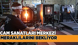 CAM SANATLARI MERKEZİ MERAKLILARINI BEKLİYOR