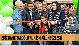 EDİZ BAHTİYAROĞLU'NUN İSMİ ÖLÜMSÜZLEŞTİ