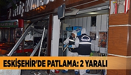 ESKİŞEHİR'DE TÜP PATLAMASI: 2 YARALI