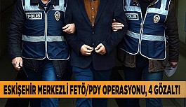 ESKİŞEHİR MERKEZLİ FETÖ/PDY OPERASYONU, 4 GÖZALTI