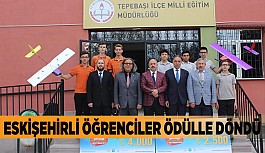 ESKİŞEHİRLİ ÖĞRENCİLER ÖDÜLLE DÖNDÜ