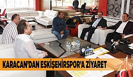 KARACAN’DAN ESKİŞEHİRSPOR’A ZİYARET