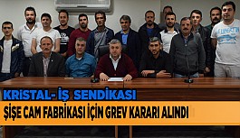 KRİSTAL-İŞ SENDİKASI GREV KARARI ALDI