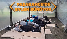 PAŞABAHÇE’DE EYLEM SÜRÜYOR