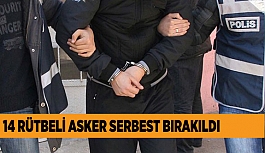 14 RÜTBELİ ASKER SERBEST BIRAKILDI