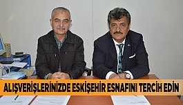 ALIŞVERİŞLERİNİZDE ESKİŞEHİR ESNAFINI TERCİH EDİN