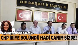 CHP İKİYE BÖLÜNDÜ HADİ CANIM SİZDE!