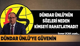 DÜNDAR ÜNLÜ’NÜN SÖZLERİ NEDEN KİMSEYİ RAHATLATMADI?