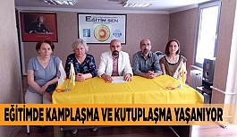 EĞİTİMDE KAMPLAŞMA VE KUTUPLAŞMA YAŞANIYOR