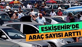 ESKİŞEHİR'DE ARAÇ SAYISI ARTTI