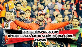 ESKİŞEHİRSPORLUYUM DİYEN HERKES ARTIK SEÇİMİNİ ONA GÖRE YAPSIN