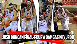 JOSH DUNCAN FİNAL-FOUR’A DAMGASINI VURDU