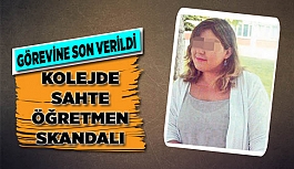 KOLEJDE SAHTE ÖĞRETMEN SKANDALI