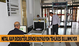 METAL KAPI DEDEKTÖRLERİNDE RADYASYON TEHLİKESİ BULUNMUYOR