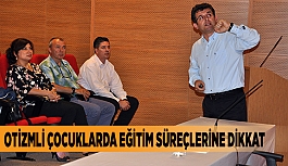 OTİZMLİ ÇOCUKLARDA EĞİTİM SÜREÇLERİNE DİKKAT